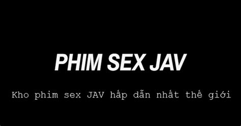 phim sêx viet|Sex VN Tuyển Chọn .